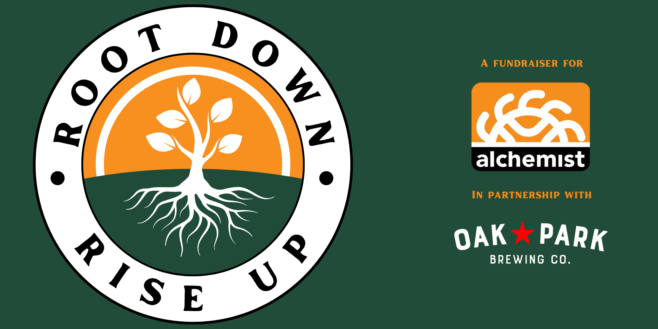 A logo for the event with a sprout with leaves and strong roots that says "Root Down, Rise Up". An Alchemist CDC Fundraiser in partnership with Oak Park Brewing Co