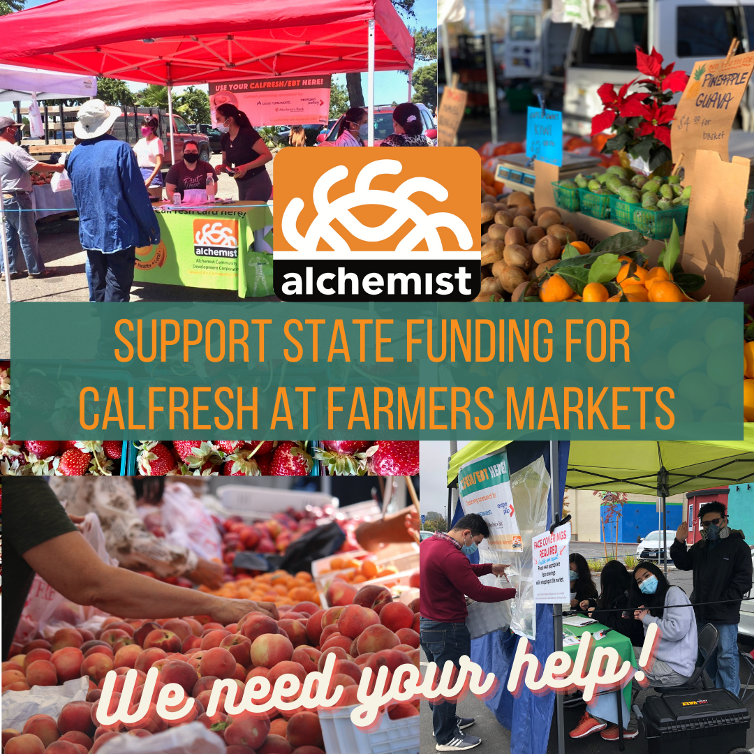 Background images of farmers' markets with Alchemist CDC logo. Text reads "Support state funding for CalFresh at Farmers' Markets. We need your help!"